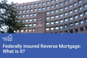 HUD building photo overlaid with a South River Mortgage banner about federal insurance