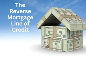 Illustration of a house built from stacked cash labeled Reverse Mortgage Line of Credit
